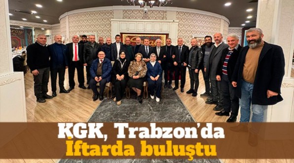 KGK, Trabzon’da İftarda buluştu...