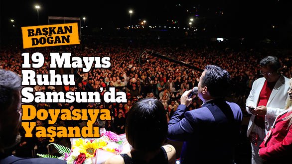 Başkan Doğan: 19 Mayıs ruhunu Samsun'da doyasıya yaşadık