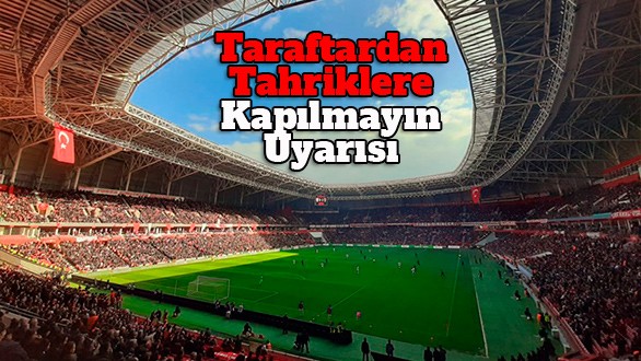 Samsunspor taraftarından 'tahriklere kapılmayın' uyarısı