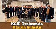 KGK, Trabzon’da İftarda buluştu...
