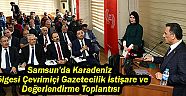 Samsun'da Karadeniz Blgesi evrimii Gazetecilik ?sti?are ve De?erlendirme Toplant?s?