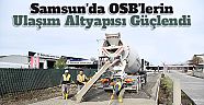 Samsun'da OSB'lerin ulaşım altyapısı güçlendi