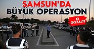 Samsun polisinden büyük operasyon: 12 gözaltı