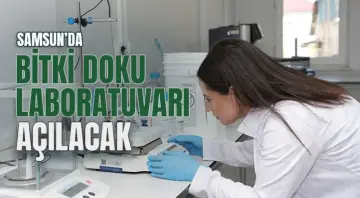 Samsun'a Bitki Doku Kültürü Laboratuvarı Açılacak